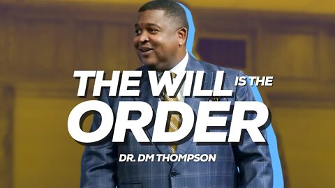 The Will Is The Order | Dr. DM Thompson