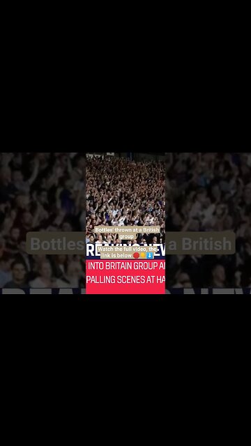 Bottles' thrown at a British group