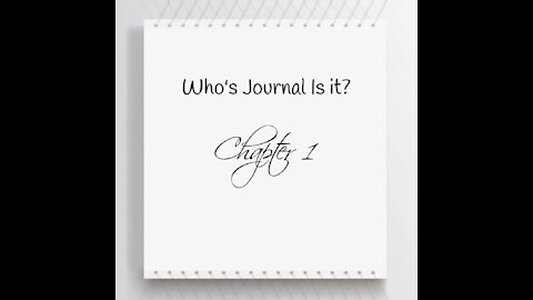 Who’s Journal Is It? Chapter 1