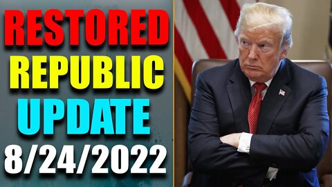 RESTORED REPUBLIC VIA A GCR: HUGE UPDATE AS OF AUG 24, 2022
