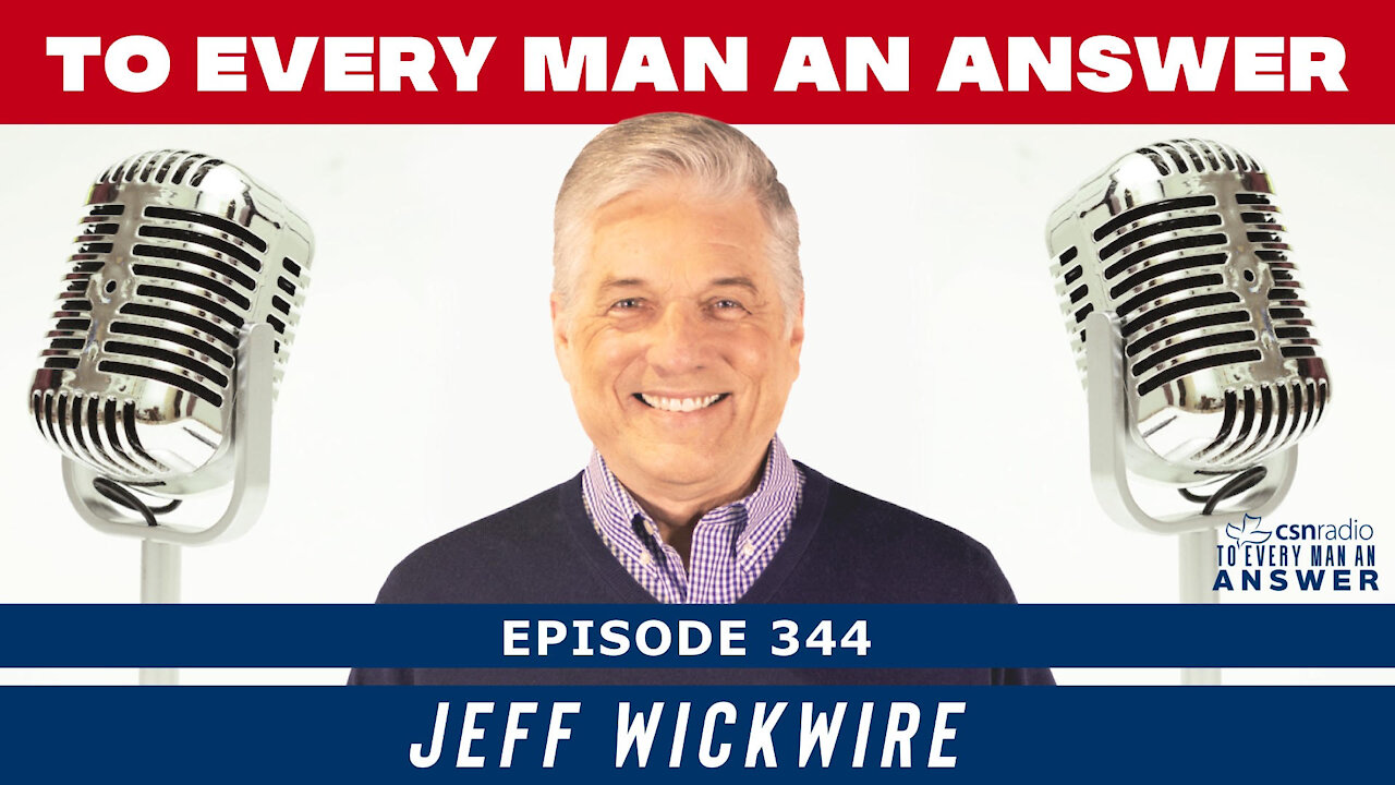 Episode 344 - Jeff Wickwire on To Every Man An Answer