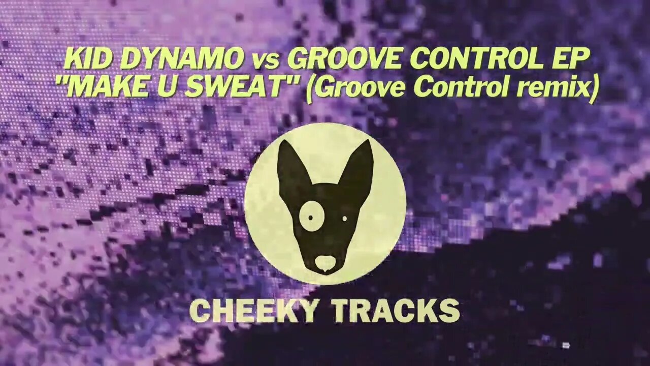 Kid Dynamo vs Groove Control EP - Make U Sweat (remix) (Cheeky Tracks) released 22nd September 2023