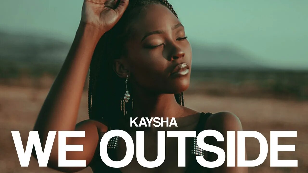 Kaysha - We Outside