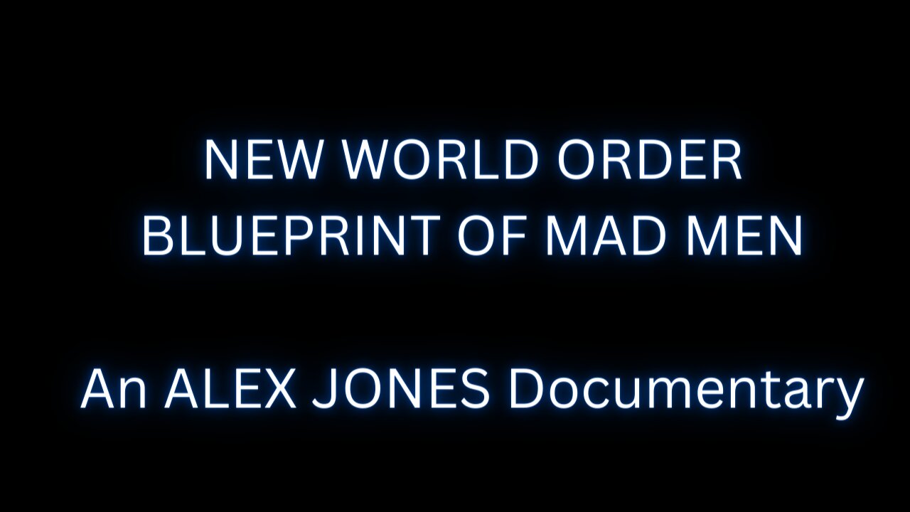 NEW WORLD ORDER: Blueprint Of Mad men: An Alex Jones Documentry