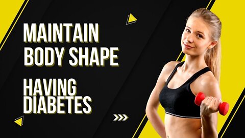 How To Maintain Body shape | With Diabetes Blood Sugar Type A1c