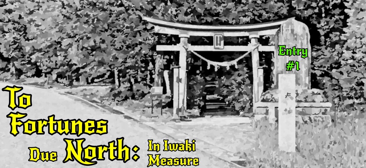 To Fortunes Due North: In Iwaki Measure - Prologue