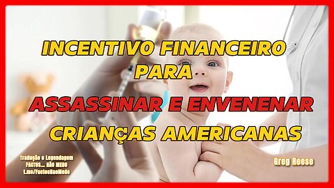 🎬💀O INCENTIVO FINANCEIRO PARA ASSASSINAR E ENVENENAR CRIANÇAS AMERICANAS (GREG REESE)💀🎬