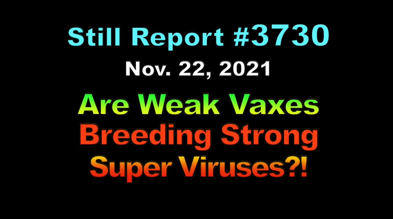 Are Weak Vaxs Breeding Deadly Super Viruses?, 3730