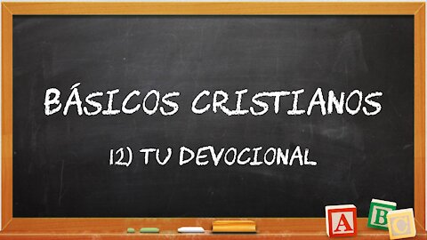 Básicos Cristianos 12: Tu Devocional