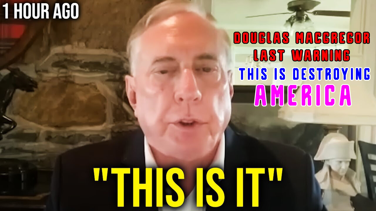 Douglas Macgregor New Warning "This is DESTROYING America!"
