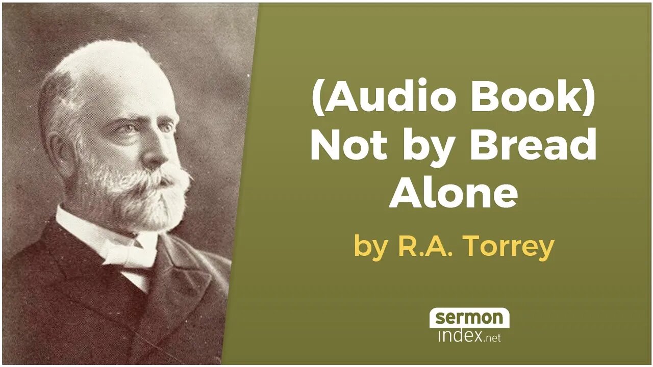 (Audio Book) Not by Bread Alone by R.A. Torrey