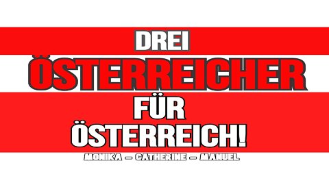 3 ÖSTERREICHER FÜR ÖSTERREICH ++ mit Monika - Catherine - Manuel