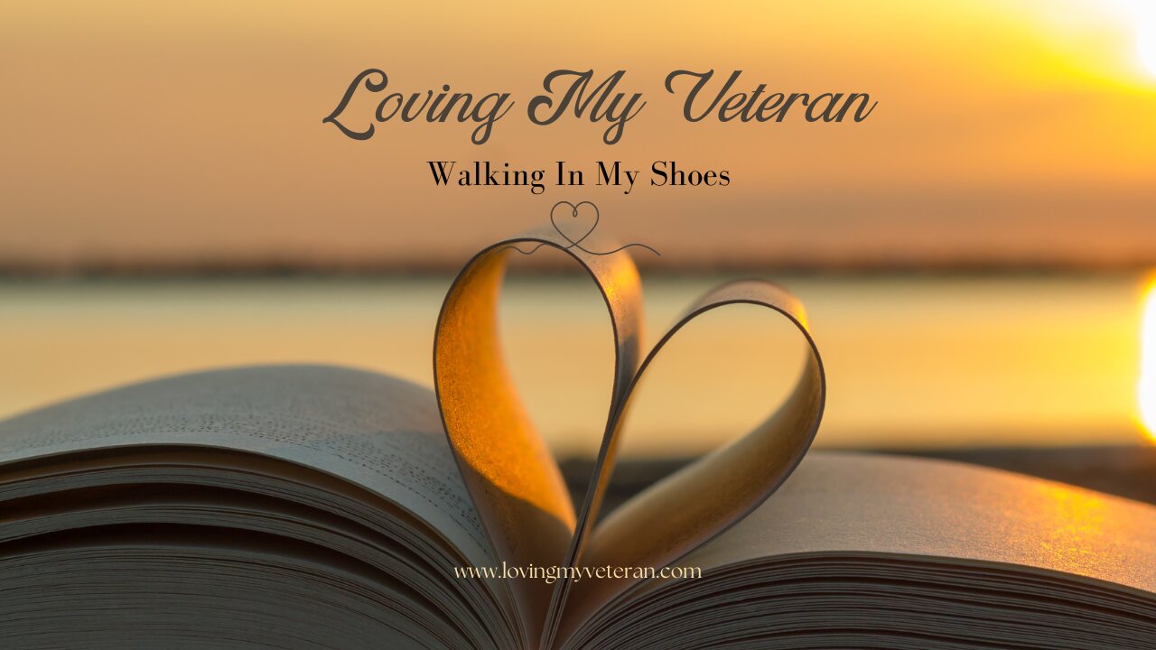 Walking In My Shoes - Life with a Veteran, The Truth