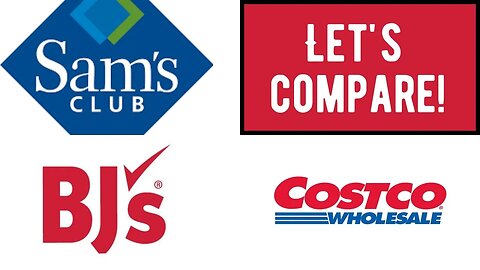 Let's Compare! Sam's Club, Costco & BJ's!