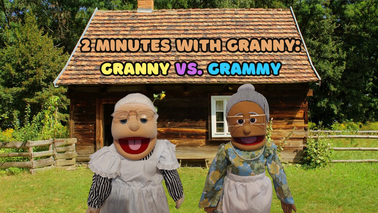 2 Minutes with Granny: Granny vs. Grammy