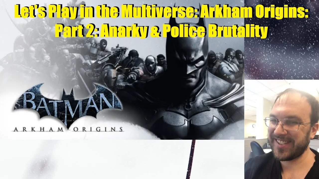 Let's Play From the Multiverse: Arkham Origins: Part 2: Anarky & Police Brutality