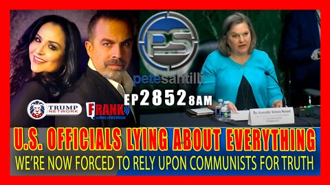 EP 2852-8AM U.S. OFFICIALS LYING; WE'RE NOW FORCED TO RELY UPON COMMUNISTS FOR TRUTH