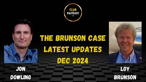 Jon Dowling & Loy Brunson Discuss The Brunson Case Latest Updates Dec 24