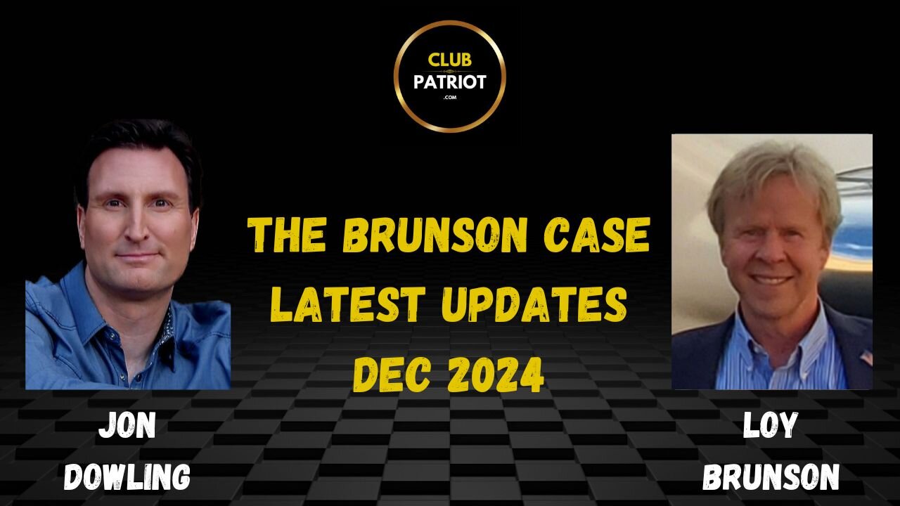 Jon Dowling & Loy Brunson Discuss The Brunson Case Latest Updates Dec 24