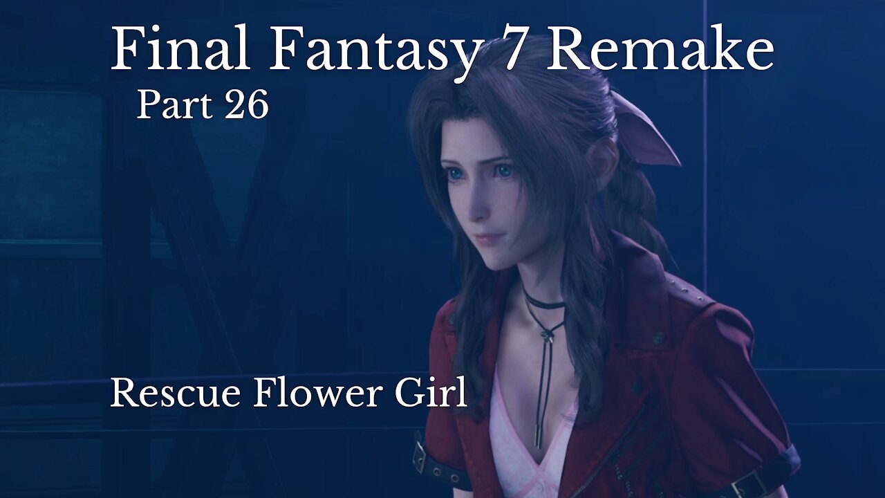 Final Fantasy 7 Remake Part 26 : Rescue Flower Girl