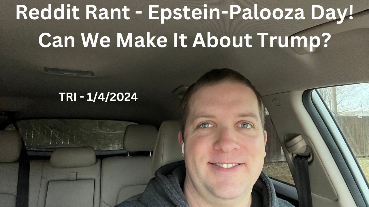 Reddit Rant - Epstein-Palooza Day! Can We Make It About Trump?