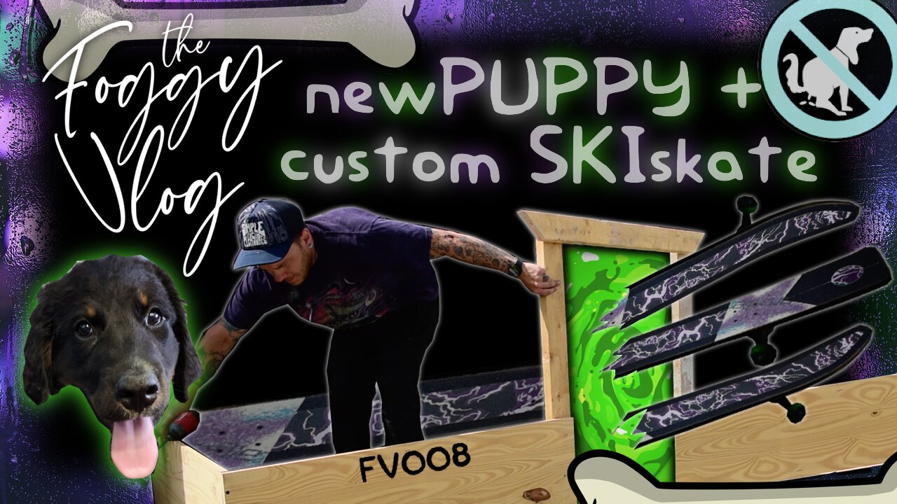 COAL the PUPPY and a Custom SKIskate [Foggy Vlog 008]