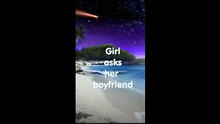 A girl asks her boyfriend