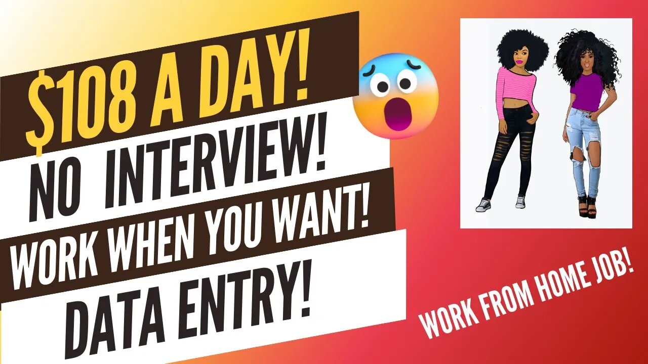 $108 A Day! No Interview No Experience Work When You Want Data Entry Work From Home Job Remote Jobs