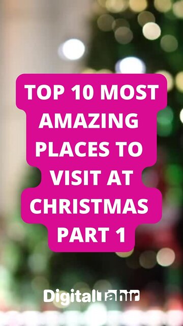 Top 10 Most Amazing Places To Visit At Christmas Part 1