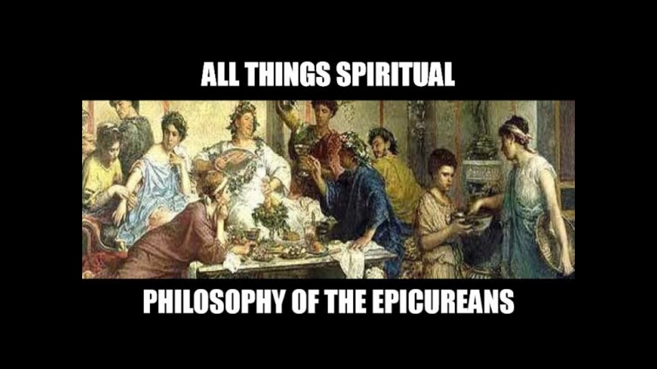 All Things Spiritual-Philosophy of the Epicureans