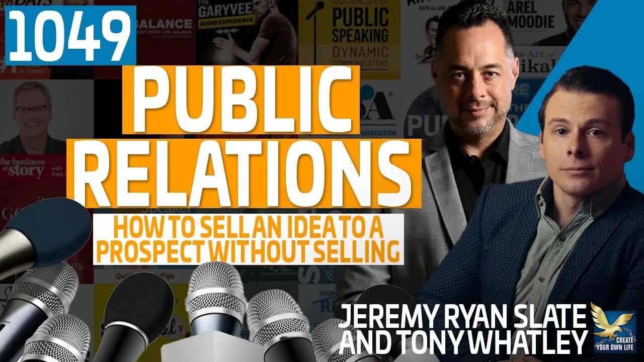 Public Relations | How to Sell An Idea to a Prospect without Selling Feat. Tony Whatley