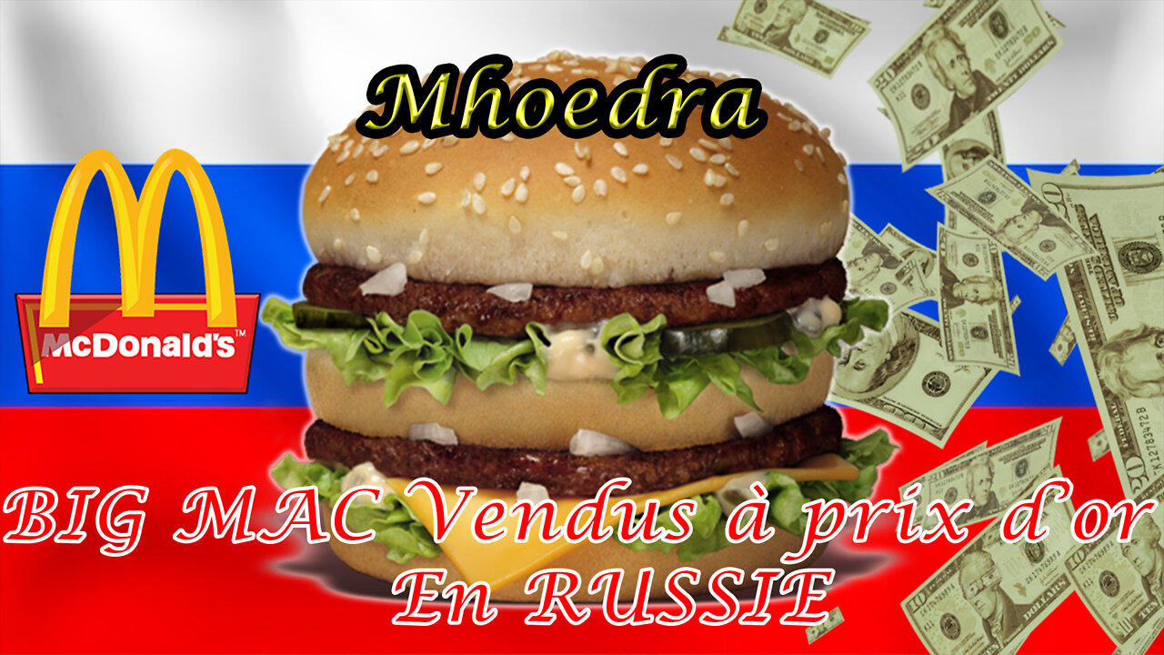 Les Big Mac de McDonald’s vendus a prix exorbitant en Russie !