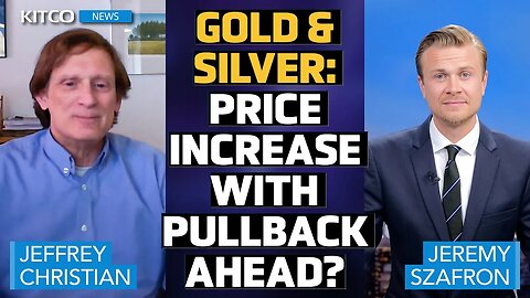 Price Spike for Gold and Silver Ahead, but Pullback Expected - Jeffrey Christian