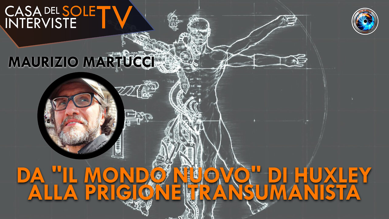 Maurizio Martucci: da "il mondo nuovo" di Huxley alla prigione transumanista