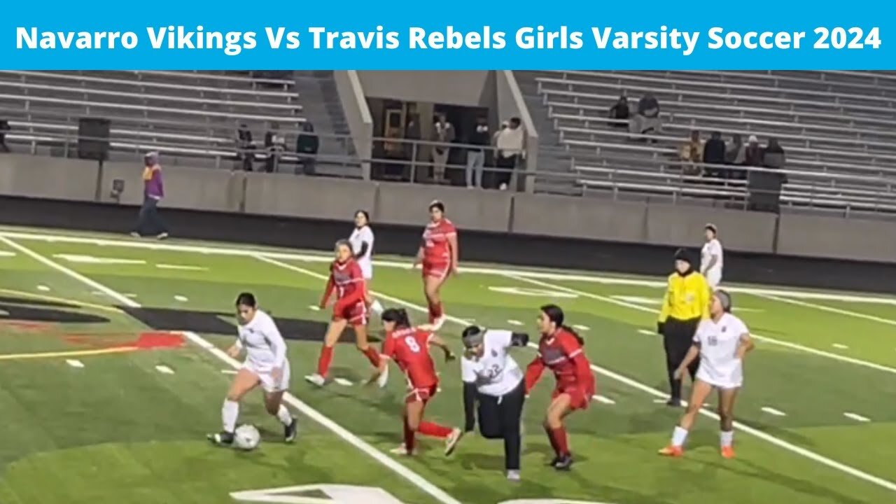 Navarro Vikings Vs Travis Rebels Soccer Girls Varsity