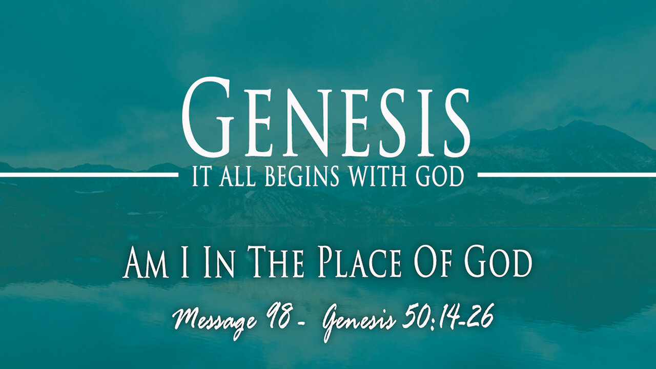 Am I In The Place Of God: Genesis 50:14-26