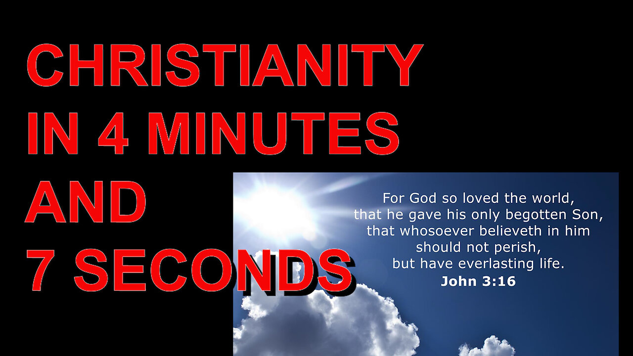 CHRISTIANITY IN 4 MINUTES AND 7 SECONDS