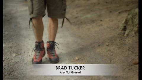 BRAD TUCKER: ANY FLAT GROUND?