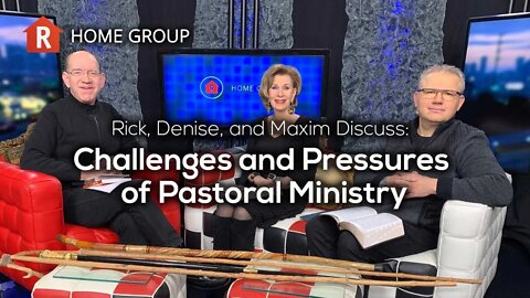 Challenges and Pressures of Pastoral Ministry — Home Group