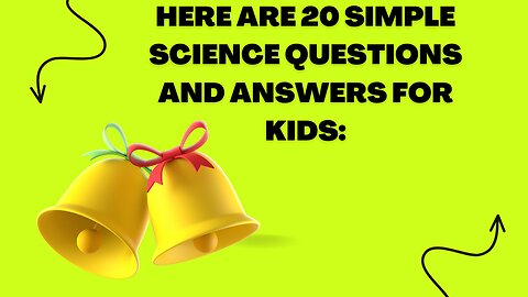 Here are 20 simple science questions and answers for kids: