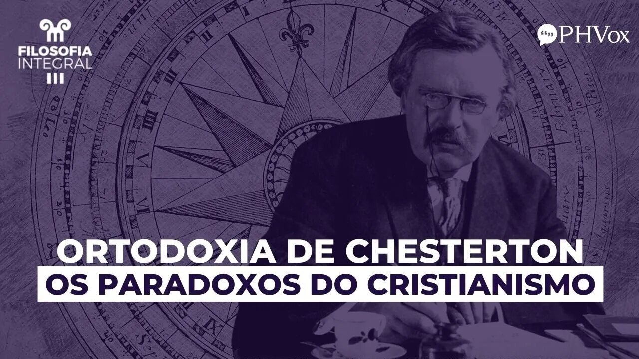 Especial: Ortodoxia de G.K. Chesterton - Episódio 7