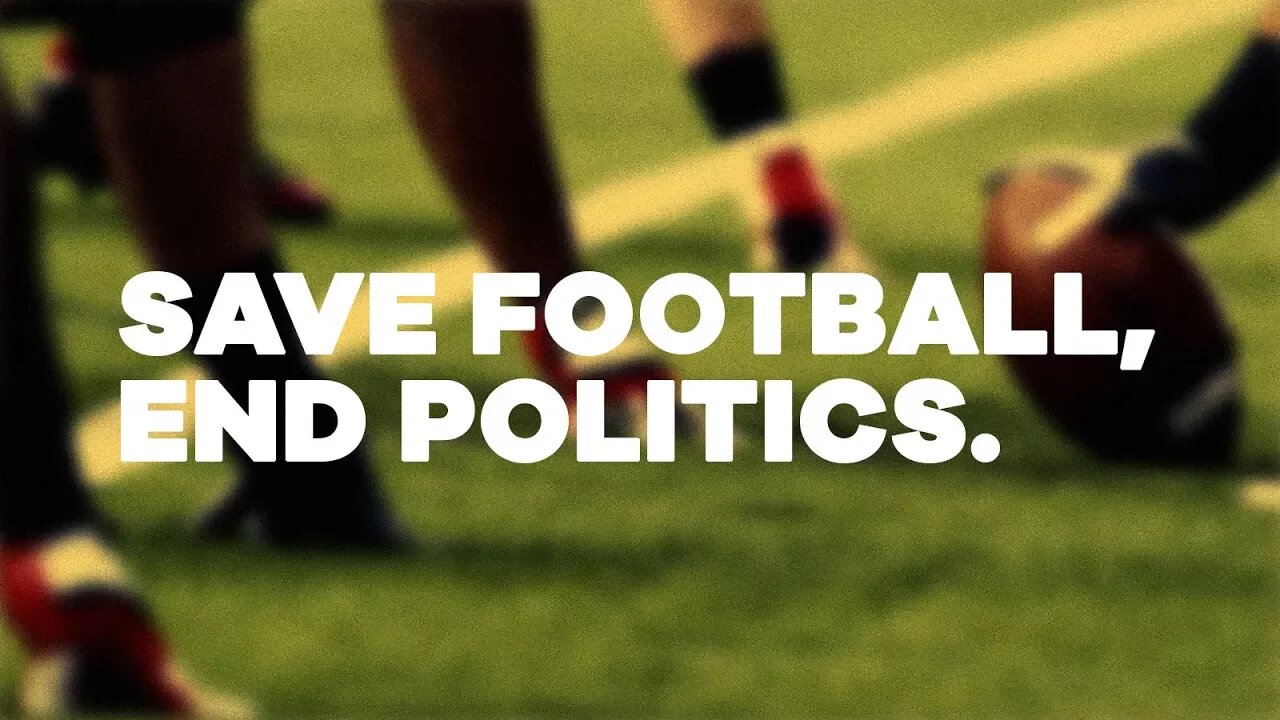 Save Football, End Politics.