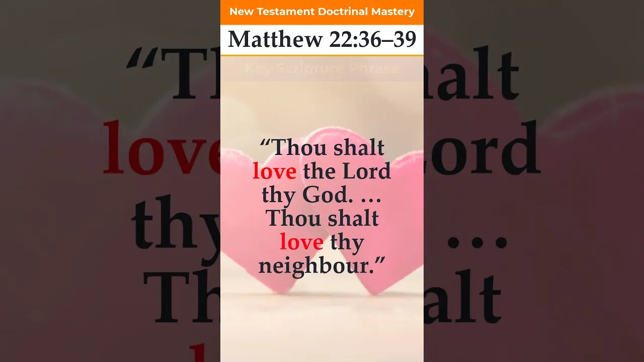 Matthew 22:36–39 | Key Phrase