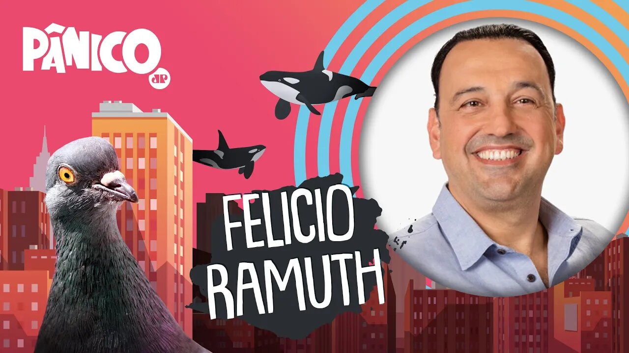 FELICIO RAMUTH - PÂNICO - 18/04/22