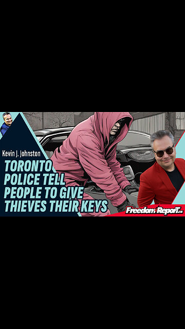TORONTO POLICE TELL PEOPLE TO GIVE THIEVES THEIR KEYS
