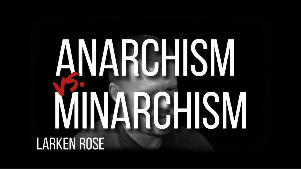 LARKEN ROSE on MINARCHISM