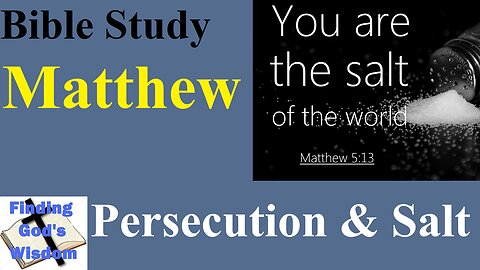 Bible Study - Matthew: Persecution & Salt