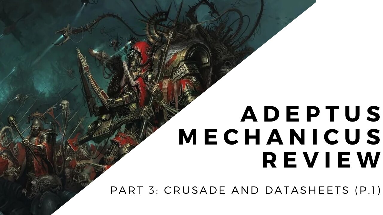 Codex Adeptus Mechanicus (2021) Review: Part 3 Crusade & Datasheets p1