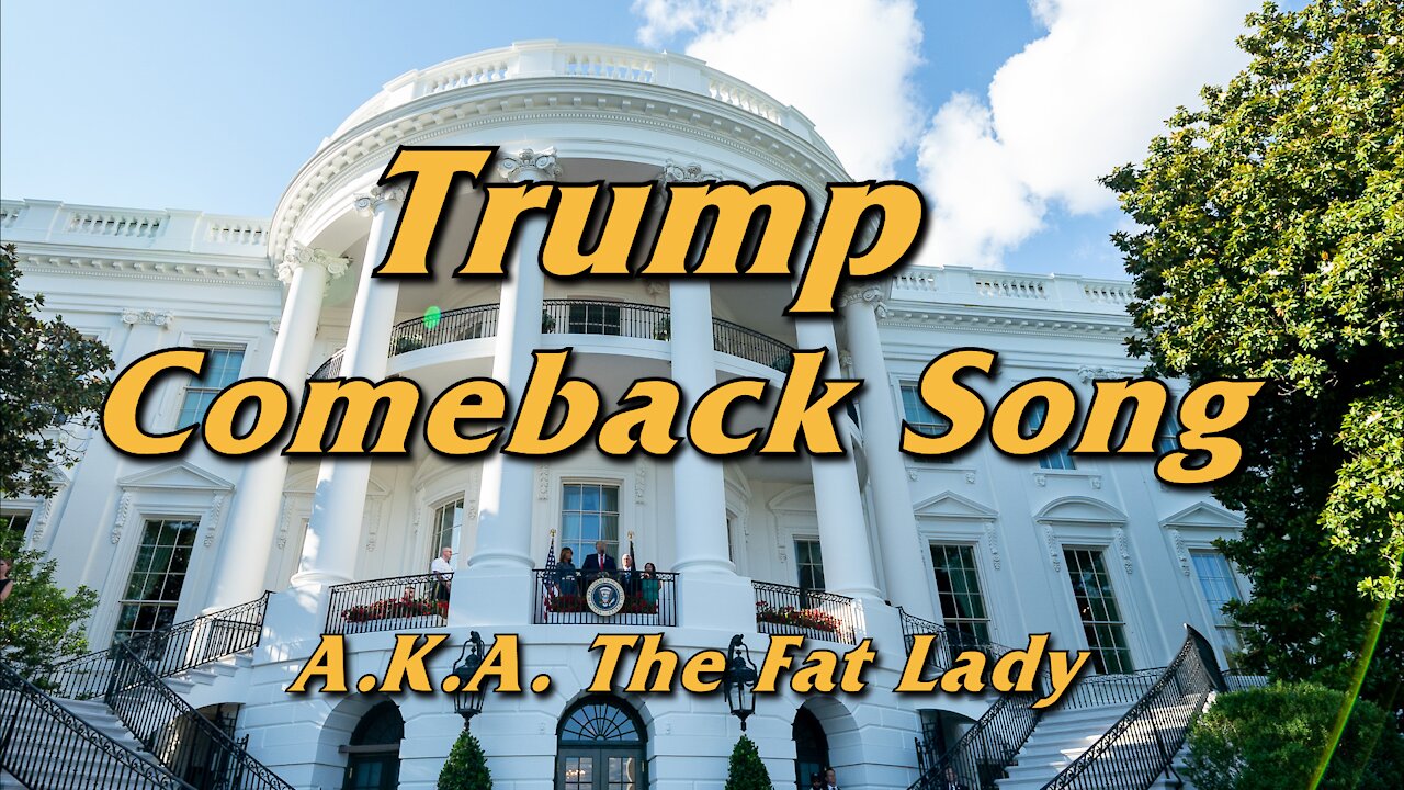 Trump Comeback Song - The Fat Lady Sings