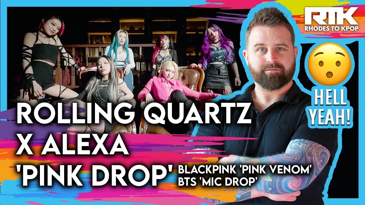 ROLLING QUARTZ (롤링쿼츠) X ALEXA (알렉사) - 'Pink Drop' Pink Venom x MIC Drop (BlackPink BTS) (Reaction)